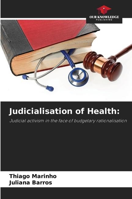 Judicialisation of Health:: Judicial activism in the face of budgetary rationalisation