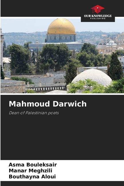 Mahmoud Darwich: Dean of Palestinian poets