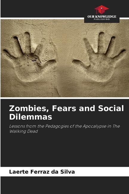 Zombies, Fears and Social Dilemmas: Lessons from the Pedagogies of the Apocalypse in The Walking Dead
