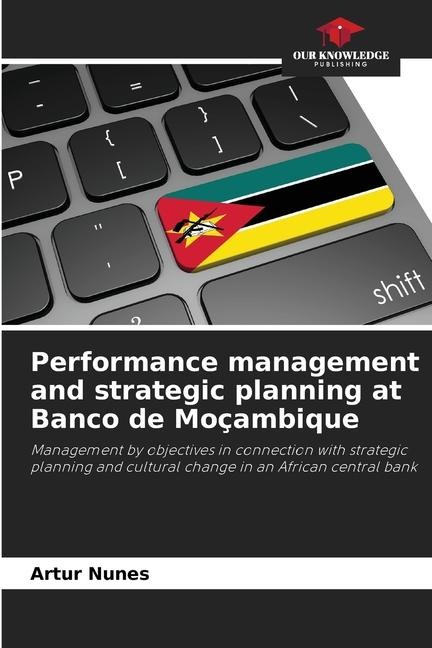 Performance management and strategic planning at Banco de Moçambique: Management by objectives in connection with strategic planning and cultural change in an African central bank