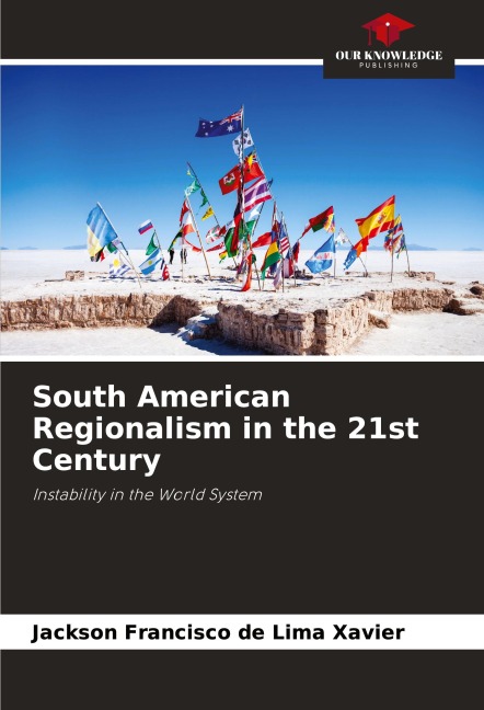 South American Regionalism in the 21st Century: Instability in the World System