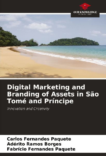 Digital Marketing and Branding of Assets in São Tomé and Príncipe: Innovation and Creativity