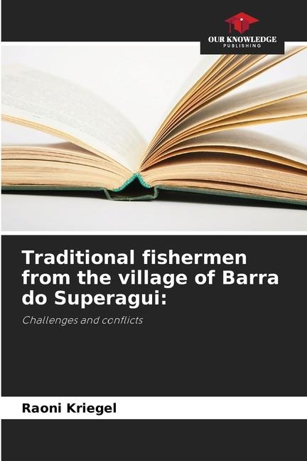Traditional fishermen from the village of Barra do Superagui:: Challenges and conflicts