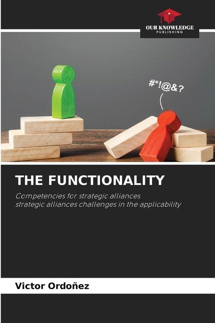 THE FUNCTIONALITY: Competencies for strategic alliances strategic alliances challenges in the applicability