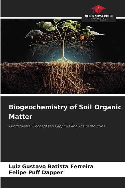 Biogeochemistry of Soil Organic Matter: Fundamental Concepts and Applied Analysis Techniques