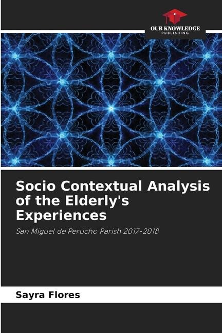 Socio Contextual Analysis of the Elderlys Experiences: San Miguel de Perucho Parish 2017-2018