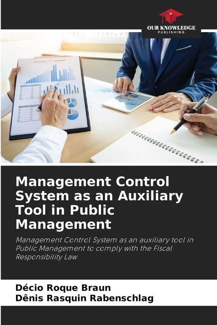 Management Control System as an Auxiliary Tool in Public Management: Management Control System as an auxiliary tool in Public Management to comply with the Fiscal Responsibility Law