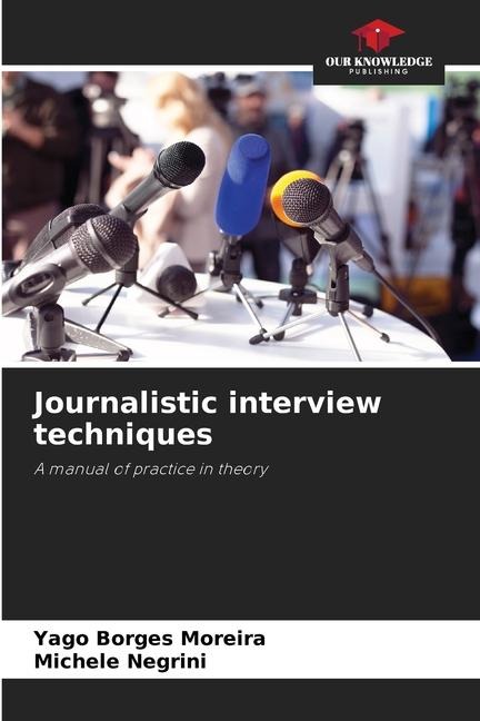 Journalistic interview techniques: A manual of practice in theory