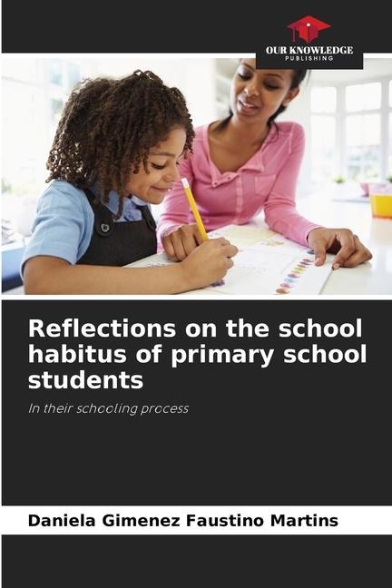 Reflections on the school habitus of primary school students: In their schooling process