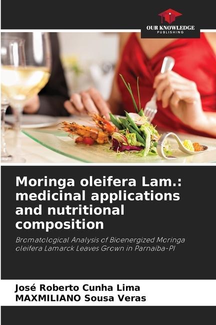 Moringa oleifera Lam.: medicinal applications and nutritional composition: Bromatological Analysis of Bioenergized Moringa oleifera Lamarck Leaves Grown in Parnaíba-PI