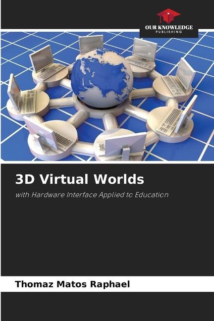 3D Virtual Worlds: with Hardware Interface Applied to Education