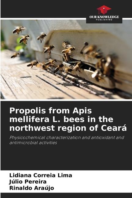 Propolis from Apis mellifera L. bees in the northwest region of Ceará: Physicochemical characterization and antioxidant and antimicrobial activities
