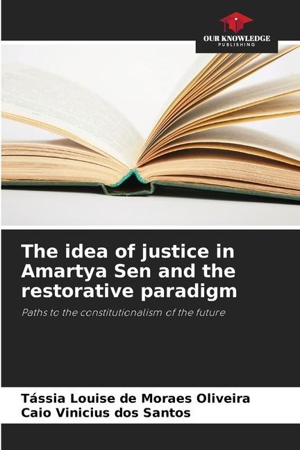 The idea of justice in Amartya Sen and the restorative paradigm: Paths to the constitutionalism of the future