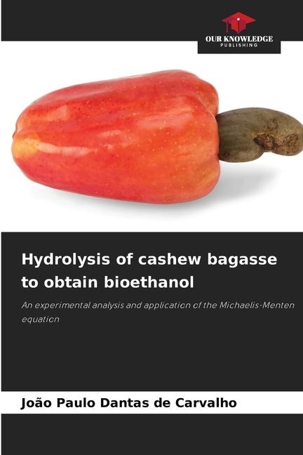 Hydrolysis of cashew bagasse to obtain bioethanol: An experimental analysis and application of the Michaelis-Menten equation