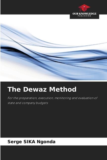 The Dewaz Method: For the preparation, execution, monitoring and evaluation of state and company budgets