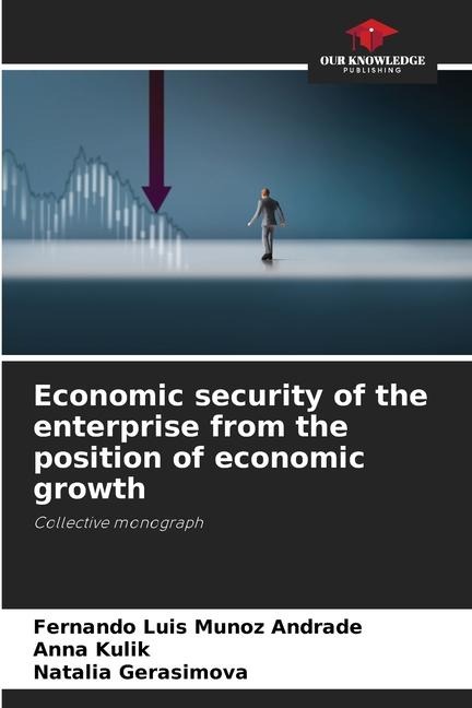 Economic security of the enterprise from the position of economic growth: Collective monograph