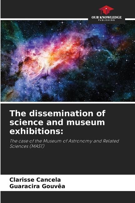 The dissemination of science and museum exhibitions:: The case of the Museum of Astronomy and Related Sciences (MAST)