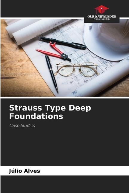 Strauss Type Deep Foundations: Case Studies