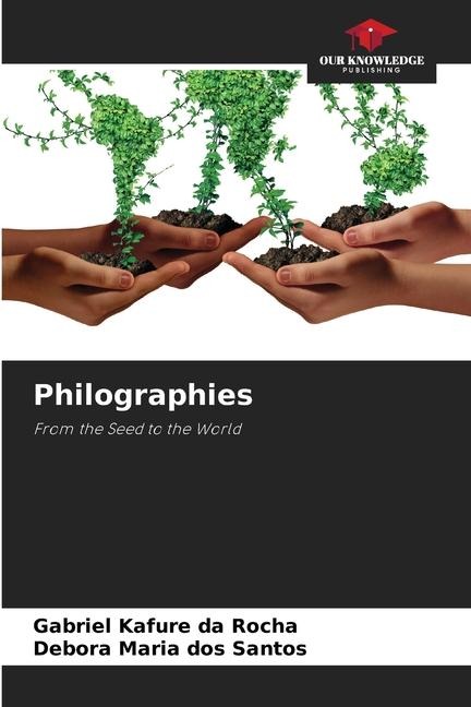 Philographies: From the Seed to the World