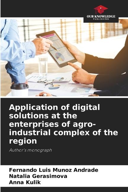 Application of digital solutions at the enterprises of agro-industrial complex of the region: Authors monograph