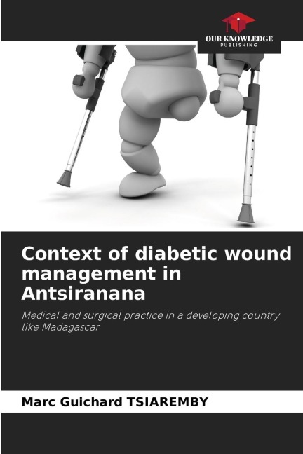 Context of diabetic wound management in Antsiranana: Medical and surgical practice in a developing country like Madagascar