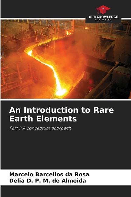 An Introduction to Rare Earth Elements: Part 1: A conceptual approach