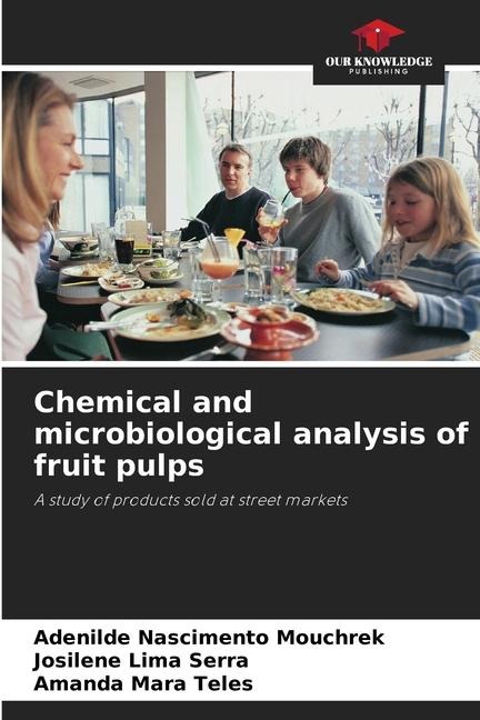 Chemical and microbiological analysis of fruit pulps: A study of products sold at street markets