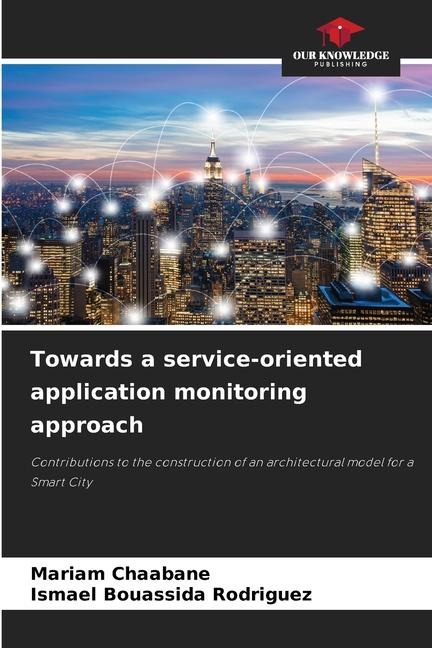 Towards a service-oriented application monitoring approach: Contributions to the construction of an architectural model for a Smart City