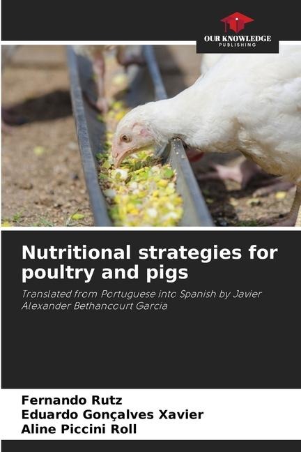 Nutritional strategies for poultry and pigs: Translated from Portuguese into Spanish by Javier Alexander Bethancourt Garcia