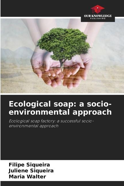Ecological soap: a socio-environmental approach: Ecological soap factory: a successful socio-environmental approach