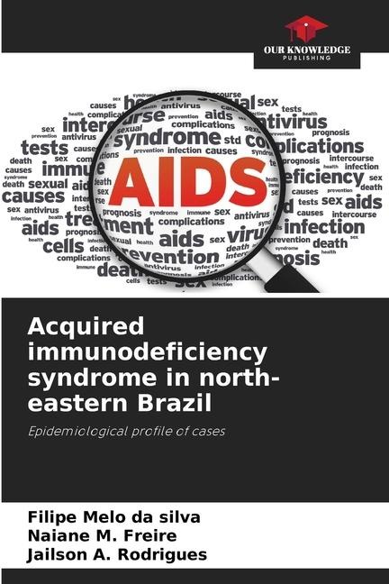 Acquired immunodeficiency syndrome in north-eastern Brazil: Epidemiological profile of cases