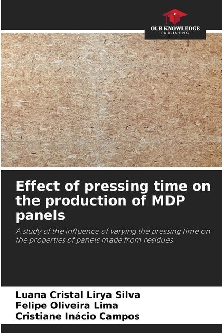 Effect of pressing time on the production of MDP panels: A study of the influence of varying the pressing time on the properties of panels made from residues