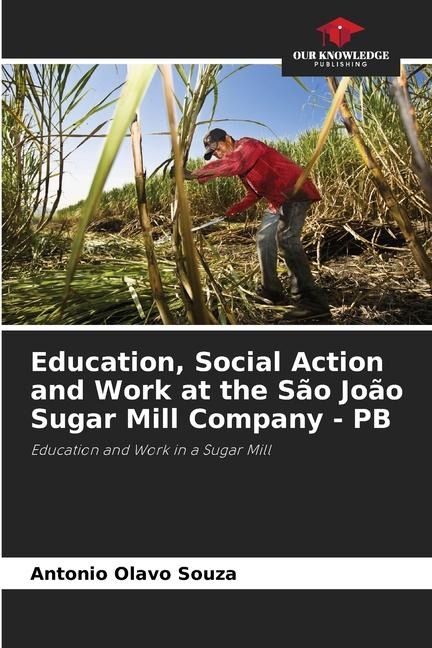 Education, Social Action and Work at the São João Sugar Mill Company - PB: Education and Work in a Sugar Mill