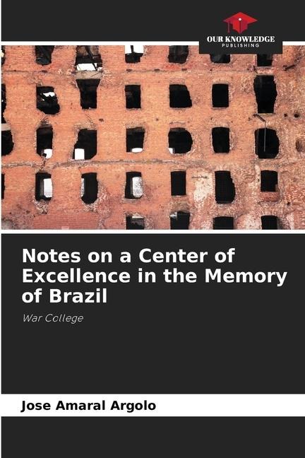 Notes on a Center of Excellence in the Memory of Brazil: War College