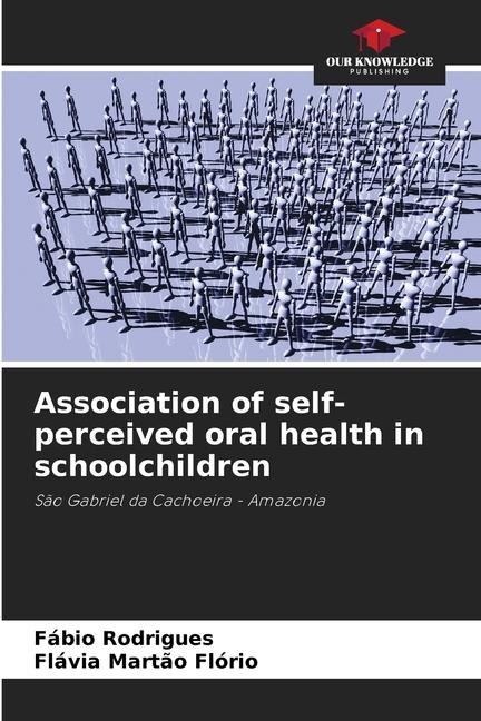 Association of self-perceived oral health in schoolchildren: São Gabriel da Cachoeira - Amazonia