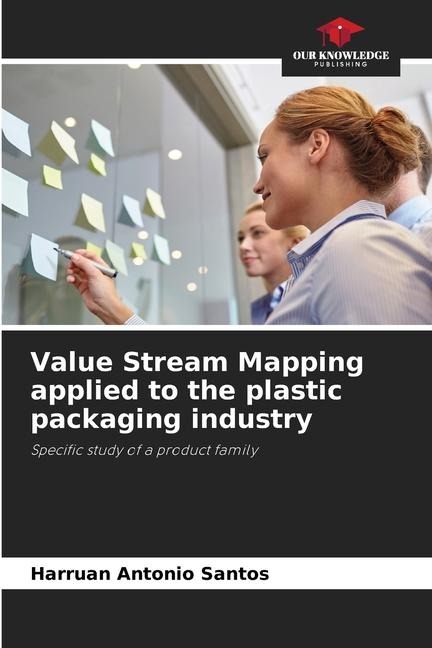 Value Stream Mapping applied to the plastic packaging industry: Specific study of a product family