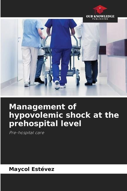 Management of hypovolemic shock at the prehospital level: Pre-hospital care