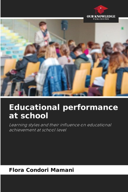 Educational performance at school: Learning styles and their influence on educational achievement at school level