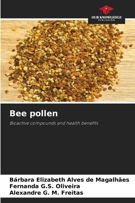 Bee pollen: Bioactive compounds and health benefits