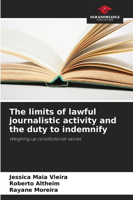 The limits of lawful journalistic activity and the duty to indemnify: Weighing up constitutional values