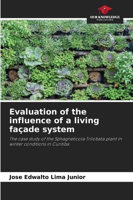 Evaluation of the influence of a living façade system: The case study of the Sphagneticola Trilobata plant in winter conditions in Curitiba