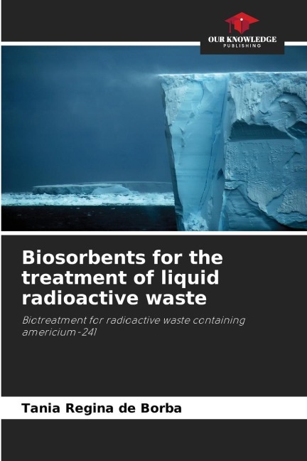 Biosorbents for the treatment of liquid radioactive waste: Biotreatment for radioactive waste containing americium-241