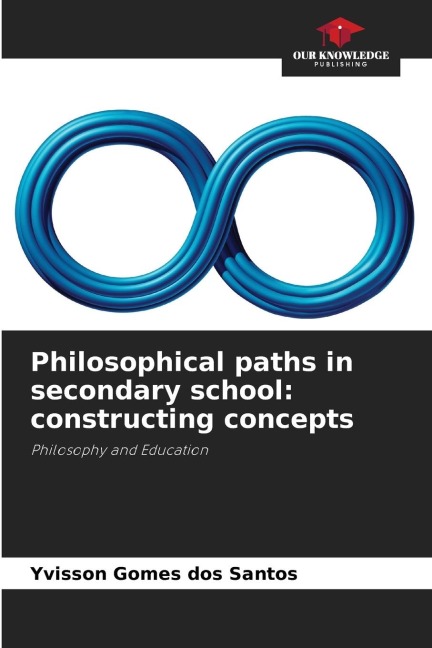 Philosophical paths in secondary school: constructing concepts: Philosophy and Education