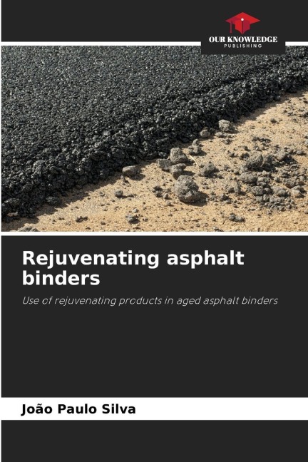 Rejuvenating asphalt binders: Use of rejuvenating products in aged asphalt binders
