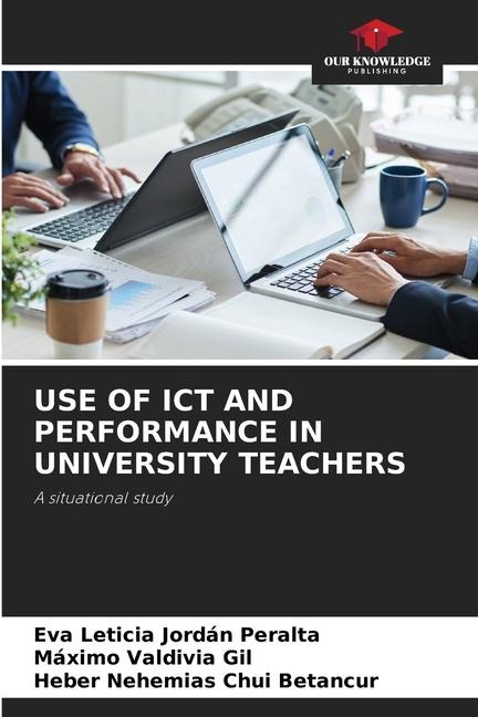 USE OF ICT AND PERFORMANCE IN UNIVERSITY TEACHERS: A situational study