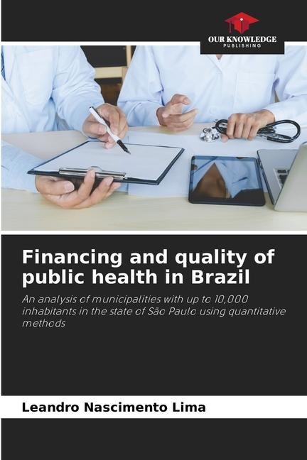 Financing and quality of public health in Brazil: An analysis of municipalities with up to 10,000 inhabitants in the state of São Paulo using quantitative methods