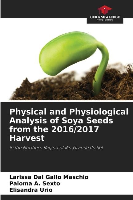 Physical and Physiological Analysis of Soya Seeds from the 2016/2017 Harvest: In the Northern Region of Rio Grande do Sul