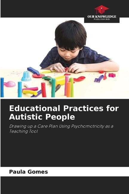 Educational Practices for Autistic People: Drawing up a Care Plan Using Psychomotricity as a Teaching Tool