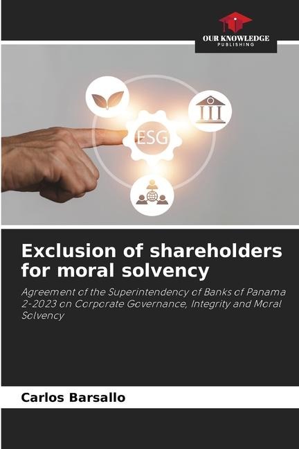 Exclusion of shareholders for moral solvency: Agreement of the Superintendency of Banks of Panama 2-2023 on Corporate Governance, Integrity and Moral Solvency
