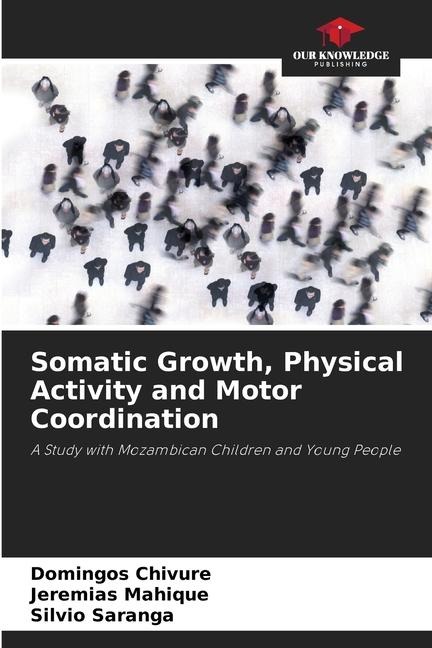 Somatic Growth, Physical Activity and Motor Coordination: A Study with Mozambican Children and Young People
